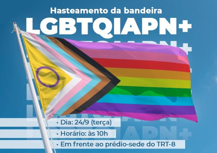 Bandeira do movimento LGBT+ e o texto: hasteamento da bandeira, dia 24 de setembro, às 10 horas, no prédio-sede do trt8